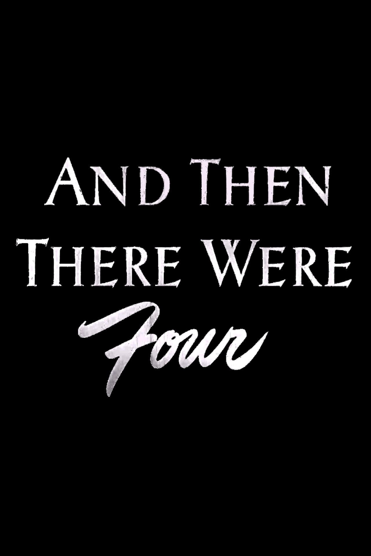 And Then There Were Four preview 1