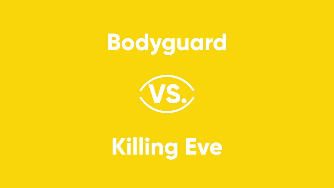Bodyguard vs. Killing Eve