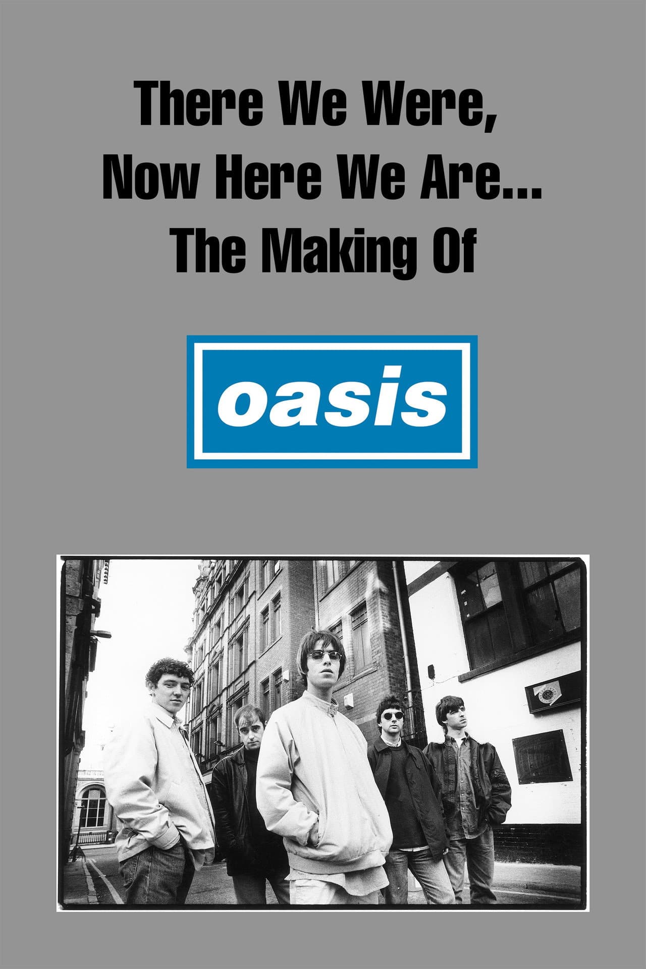 There We Were, Now Here We Are... The Making of Oasis preview 2