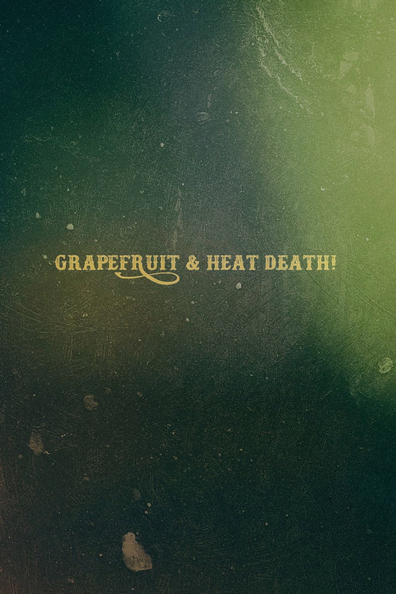 Grapefruit & Heat Death! preview 2