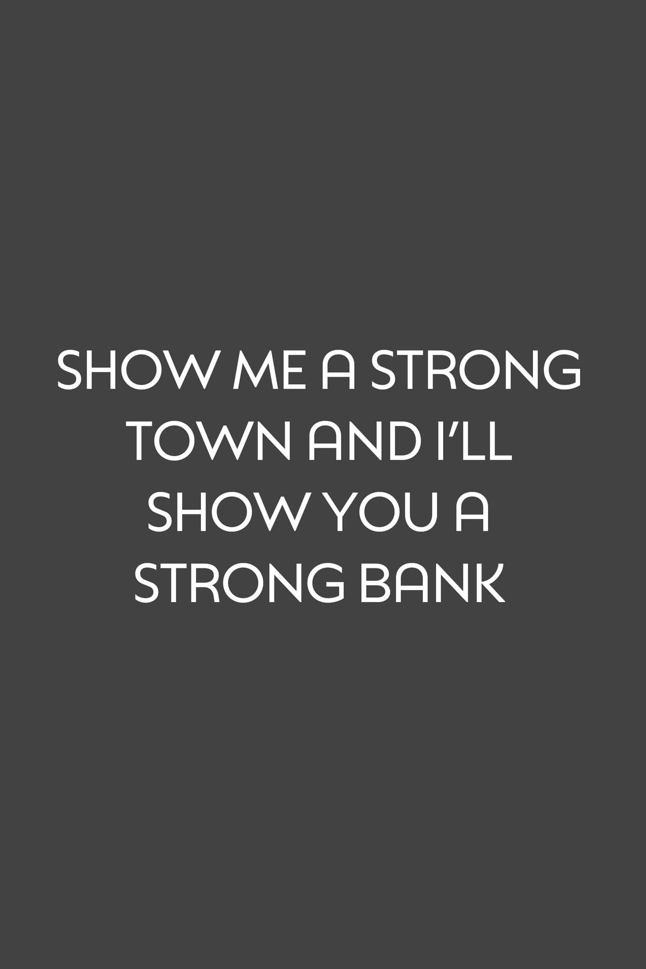 Show Me a Strong Town and I'll Show You a Strong Bank preview 1