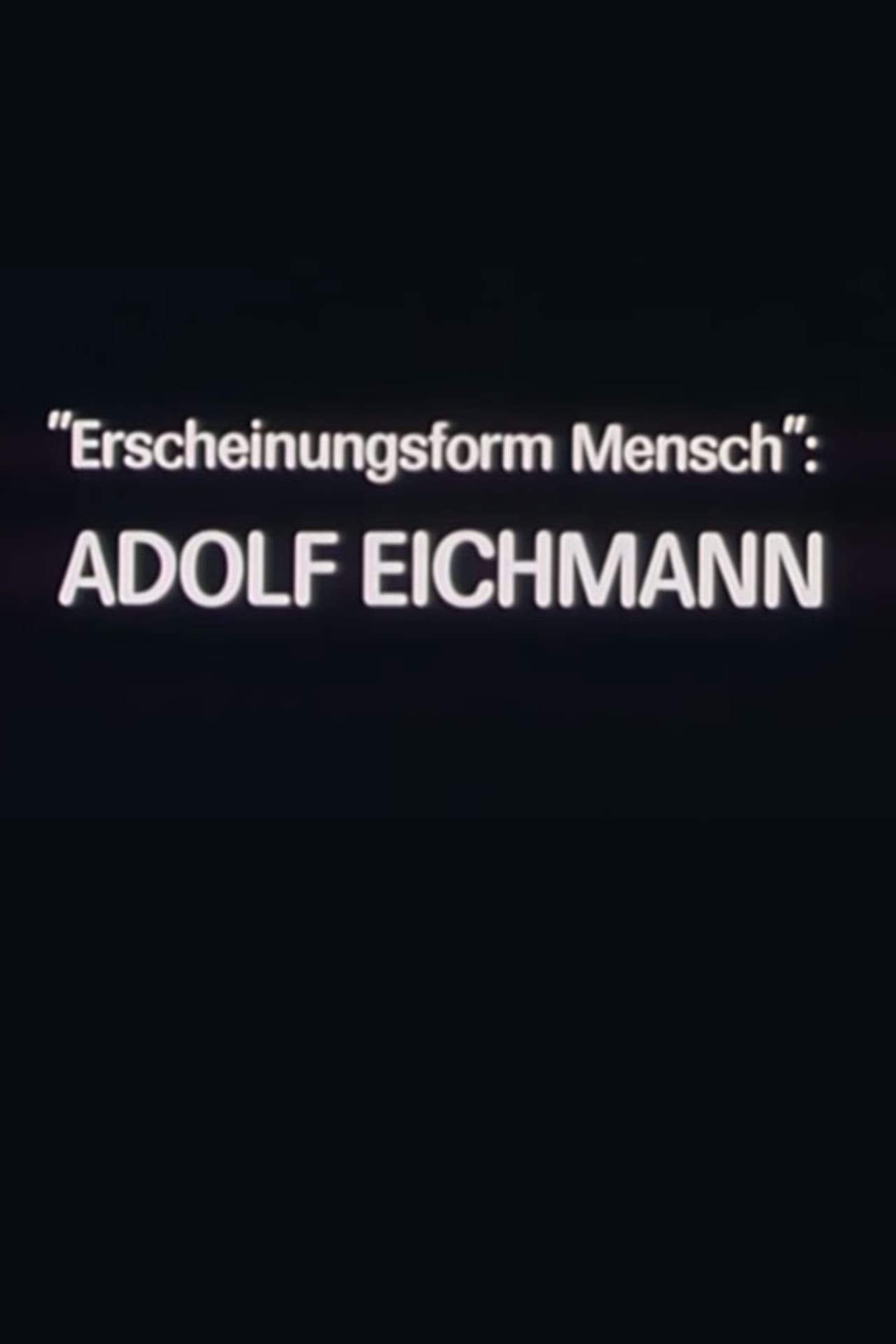 "Erscheinungsform Mensch": Adolf Eichmann preview 1