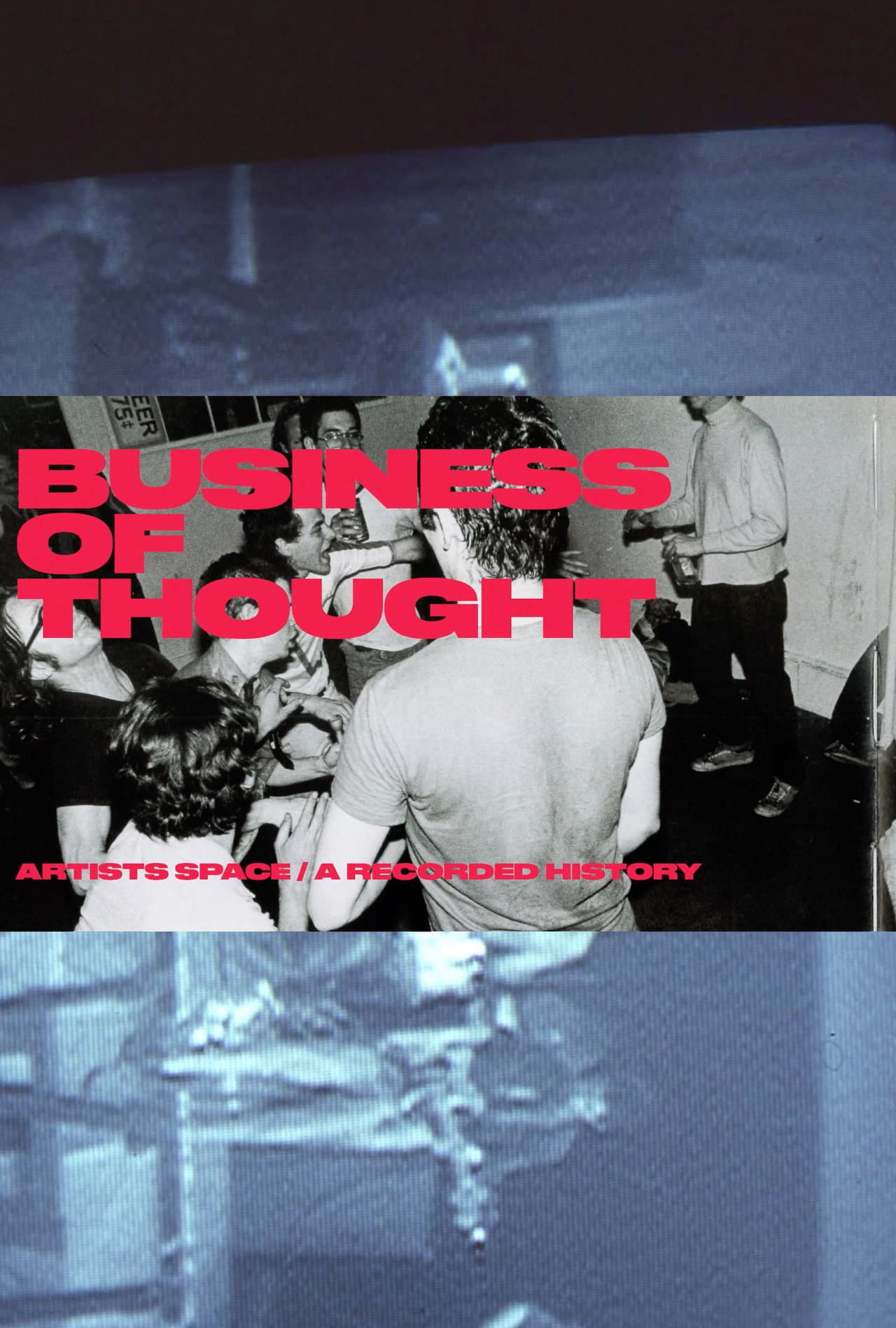 The Business of Thought: A Recorded History of Artists Space preview 1