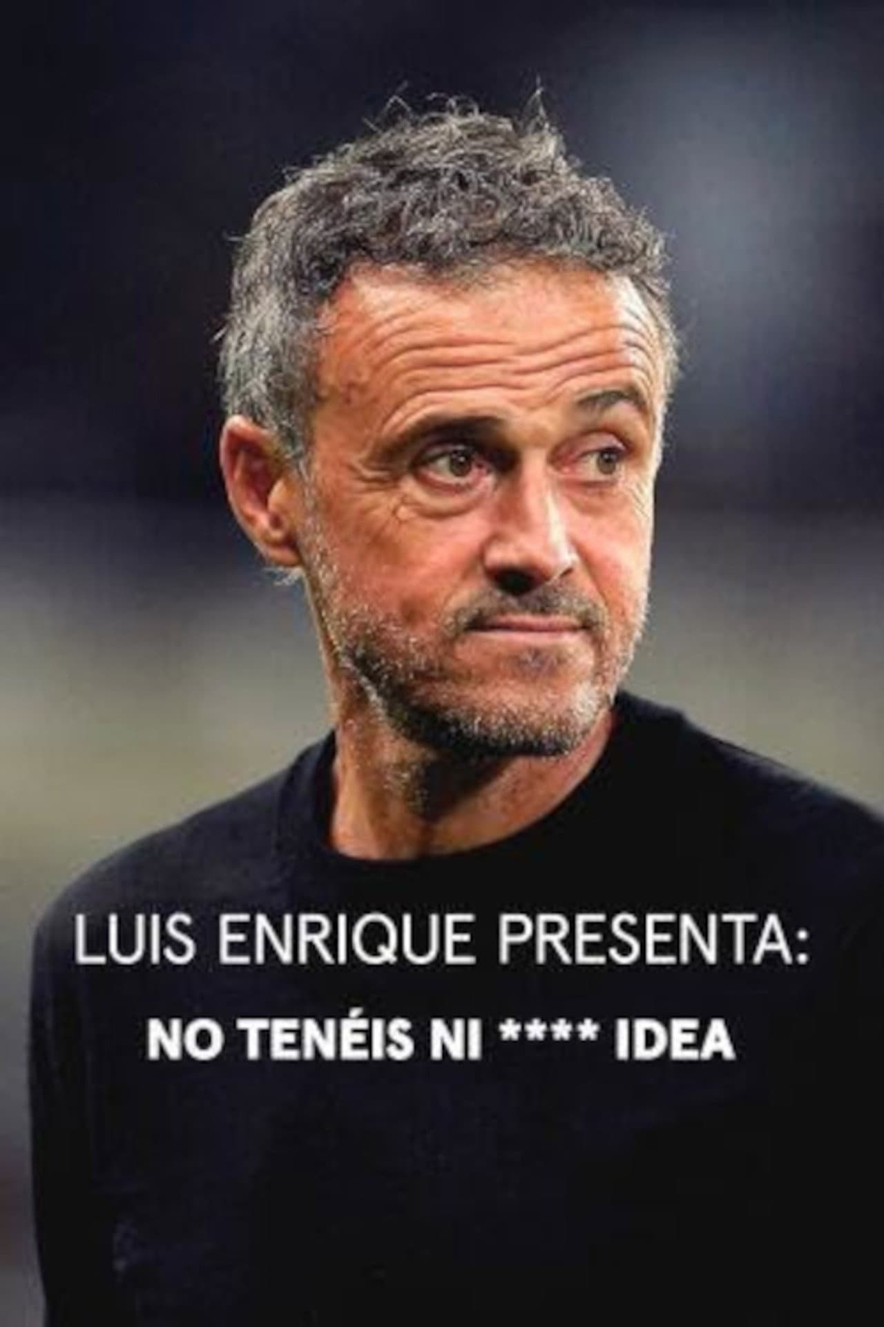 Luis Enrique presenta: No tenéis ni **** idea preview 2