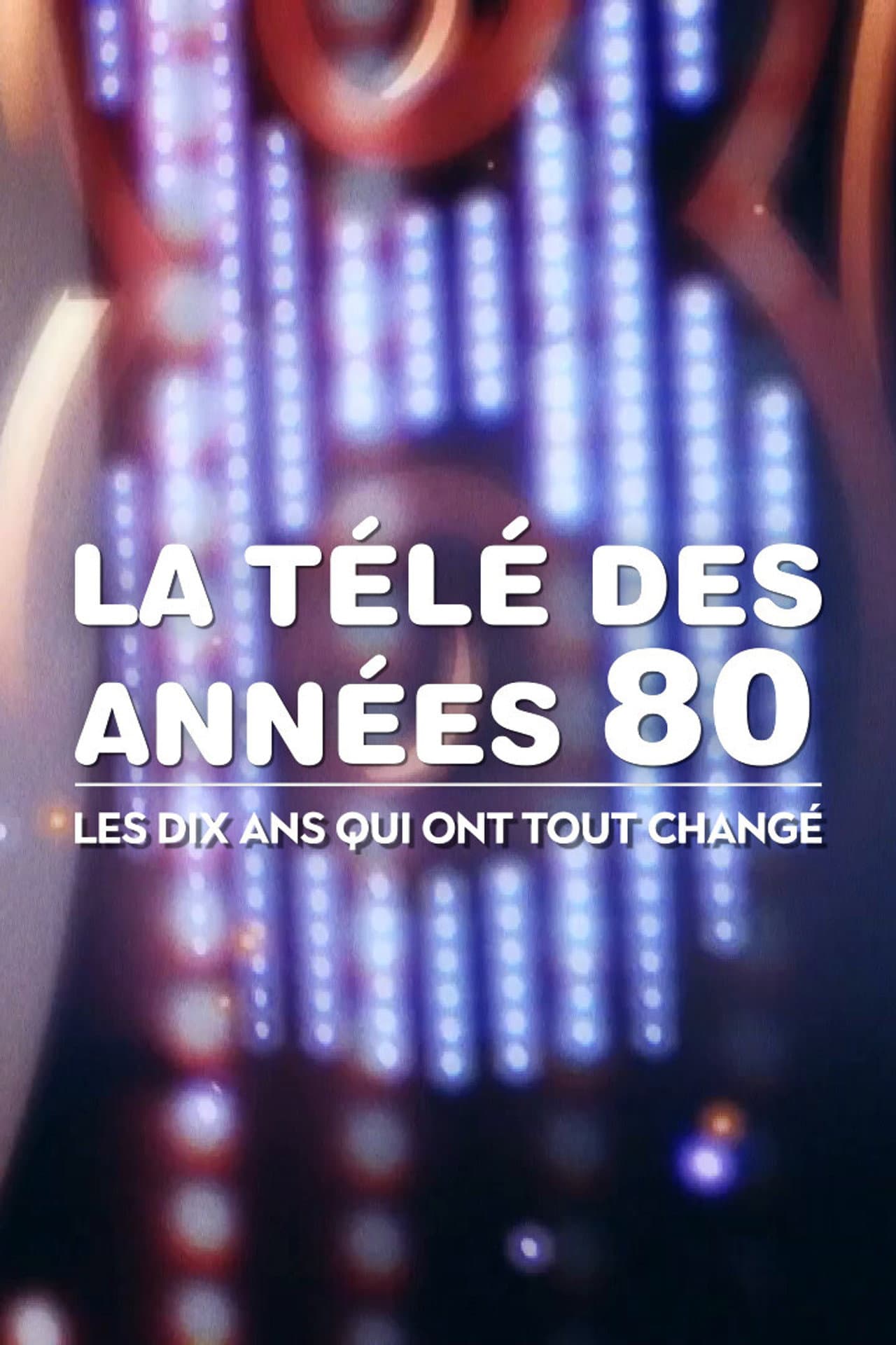 La Télé des années 80 : Les Dix Ans qui ont tout changé preview 2