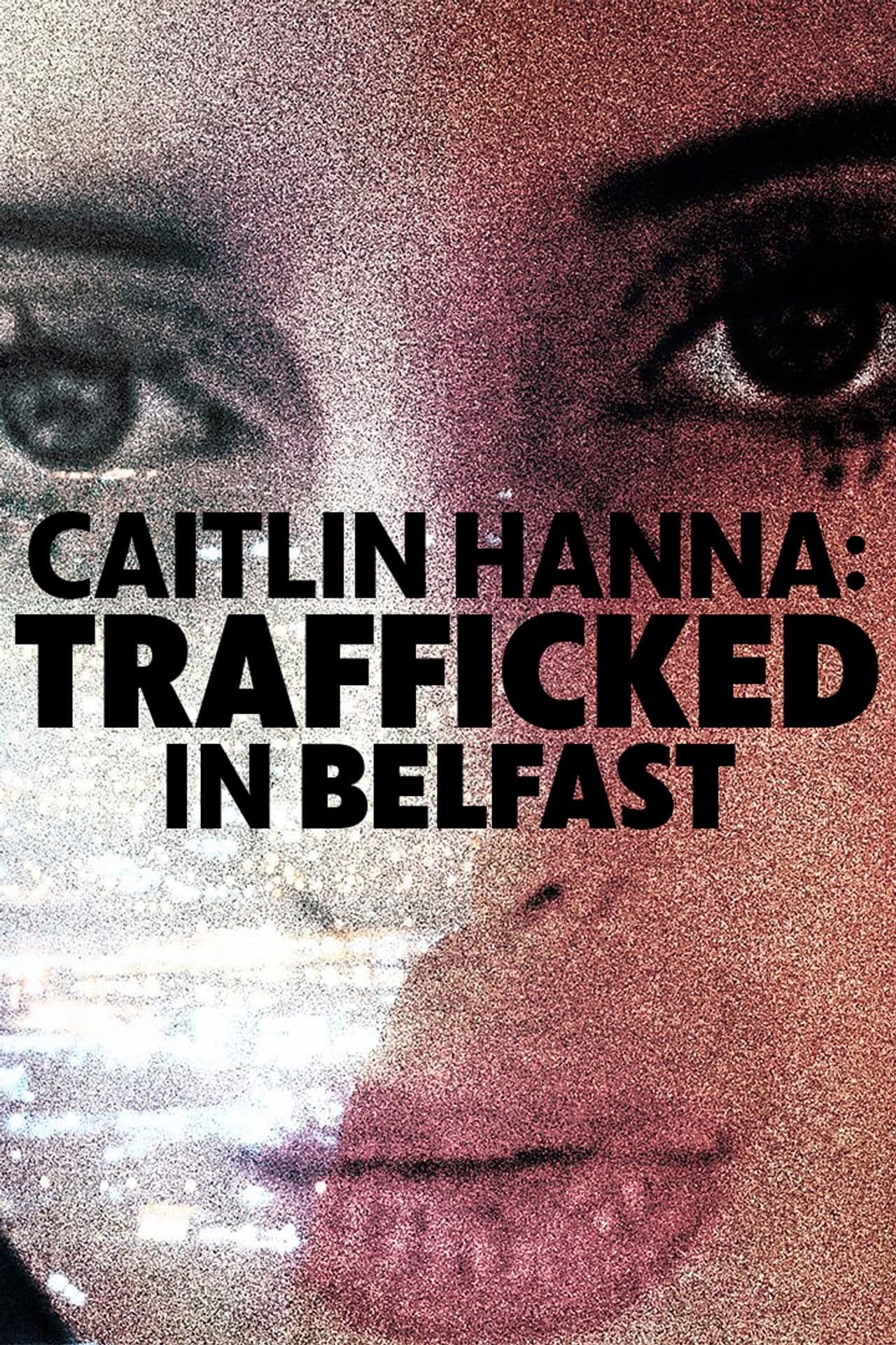 Caitlin Hanna: Trafficked in Belfast preview 2