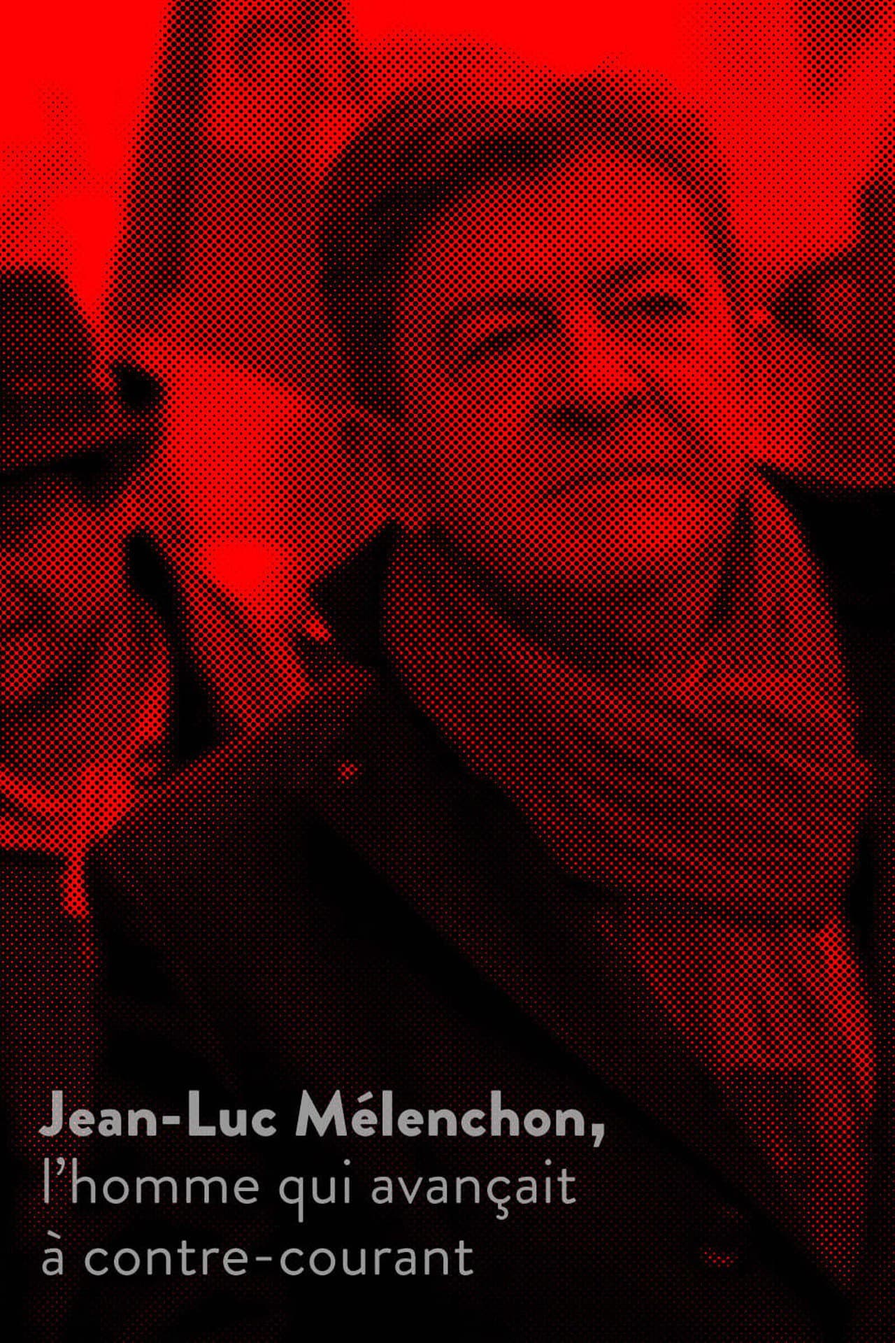 Jean-Luc Mélenchon, l’homme qui avançait à contre-courant preview 2