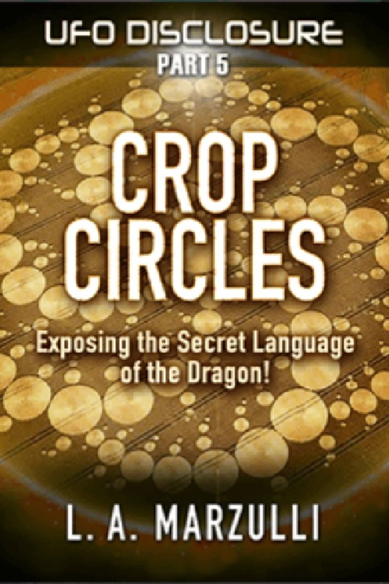 UFO Disclosure Part 5: Crop Circles - Exposing the Secret Language of the Dragon! preview 1