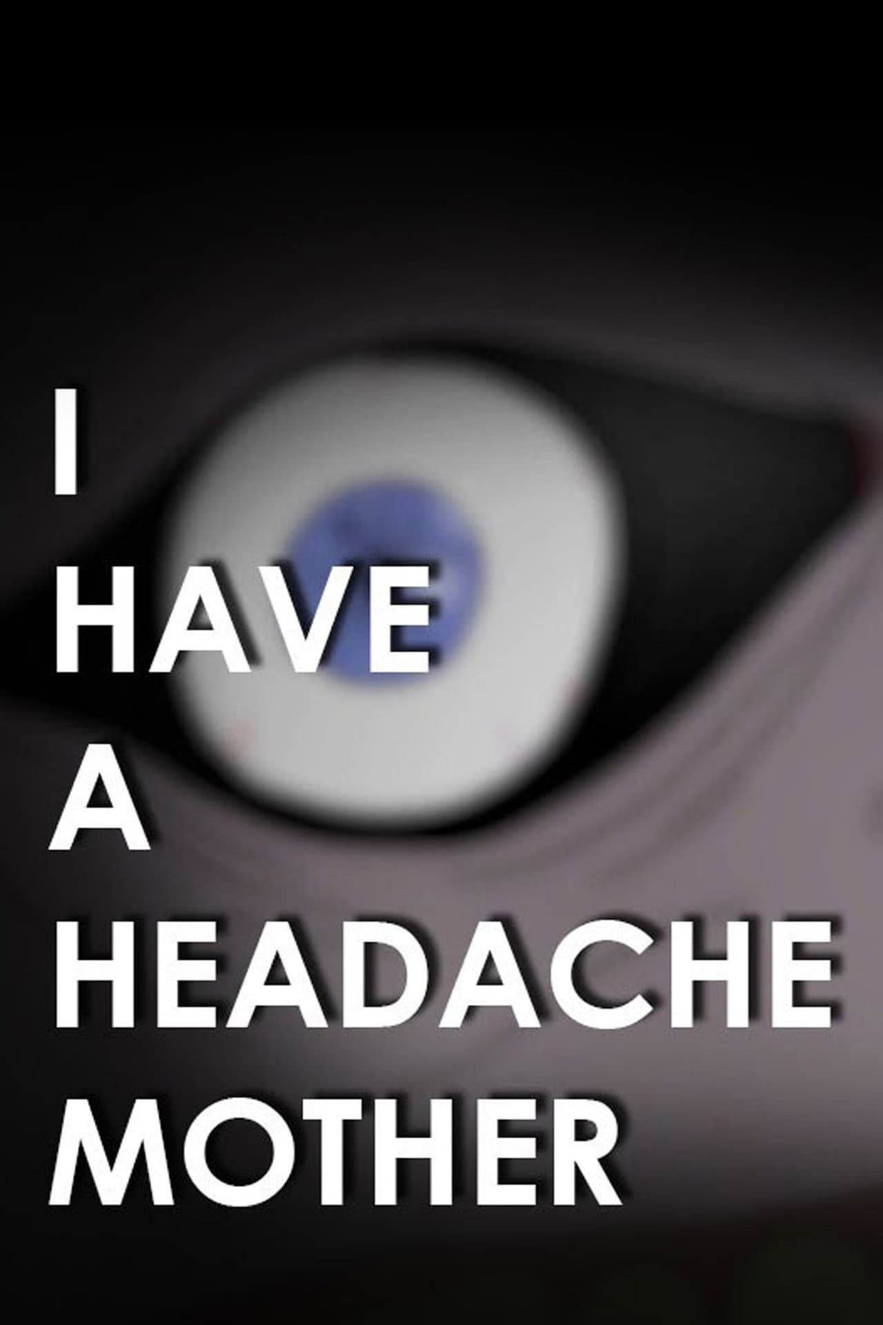 I Have A Headache Mother preview 1