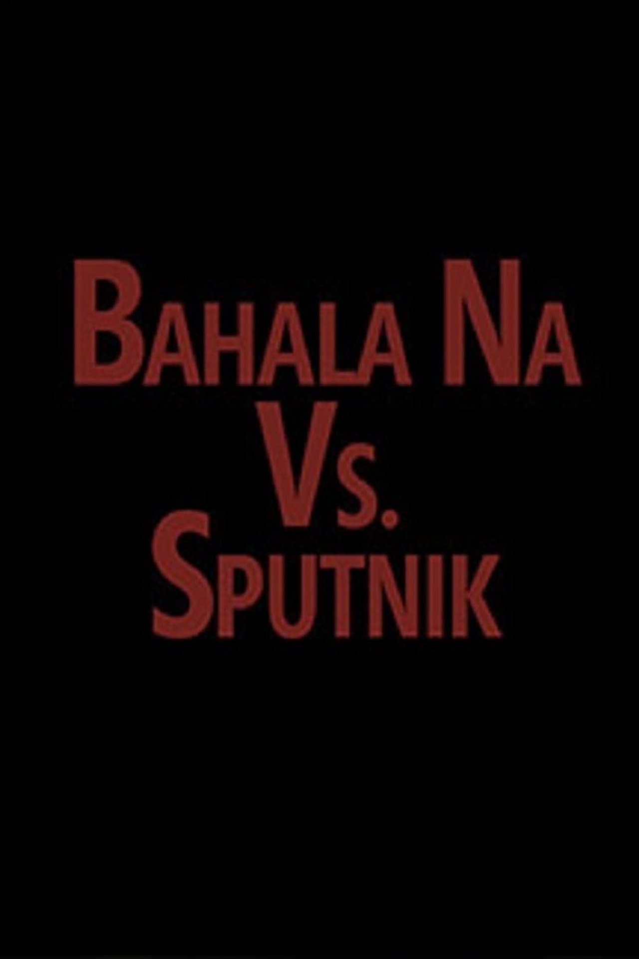 Bahala vs. Sputnik preview 1