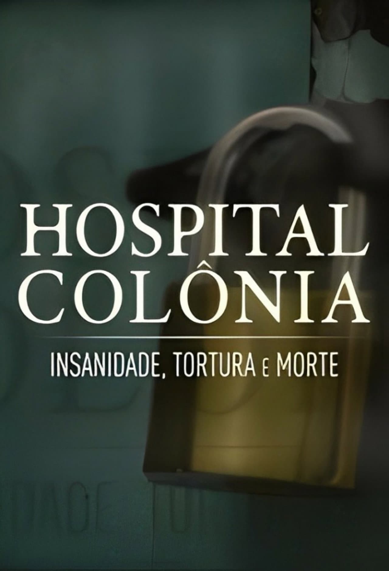 Hospital Colônia: Insanidade, Tortura e Morte preview 1