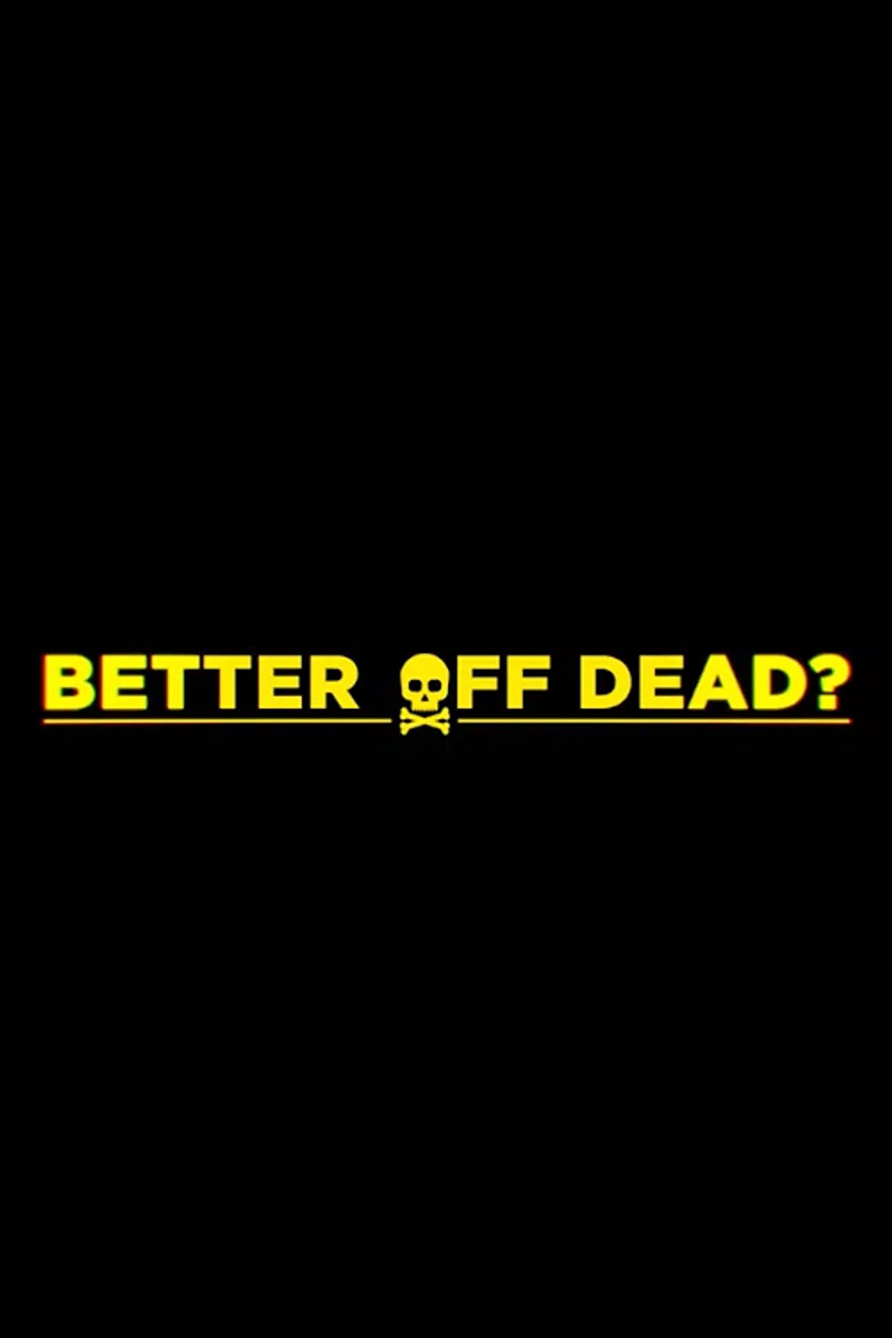 Better Off Dead? preview 2