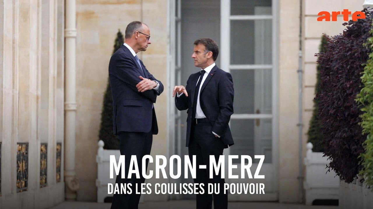 Macron-Merz - Dans les coulisses du pouvoir