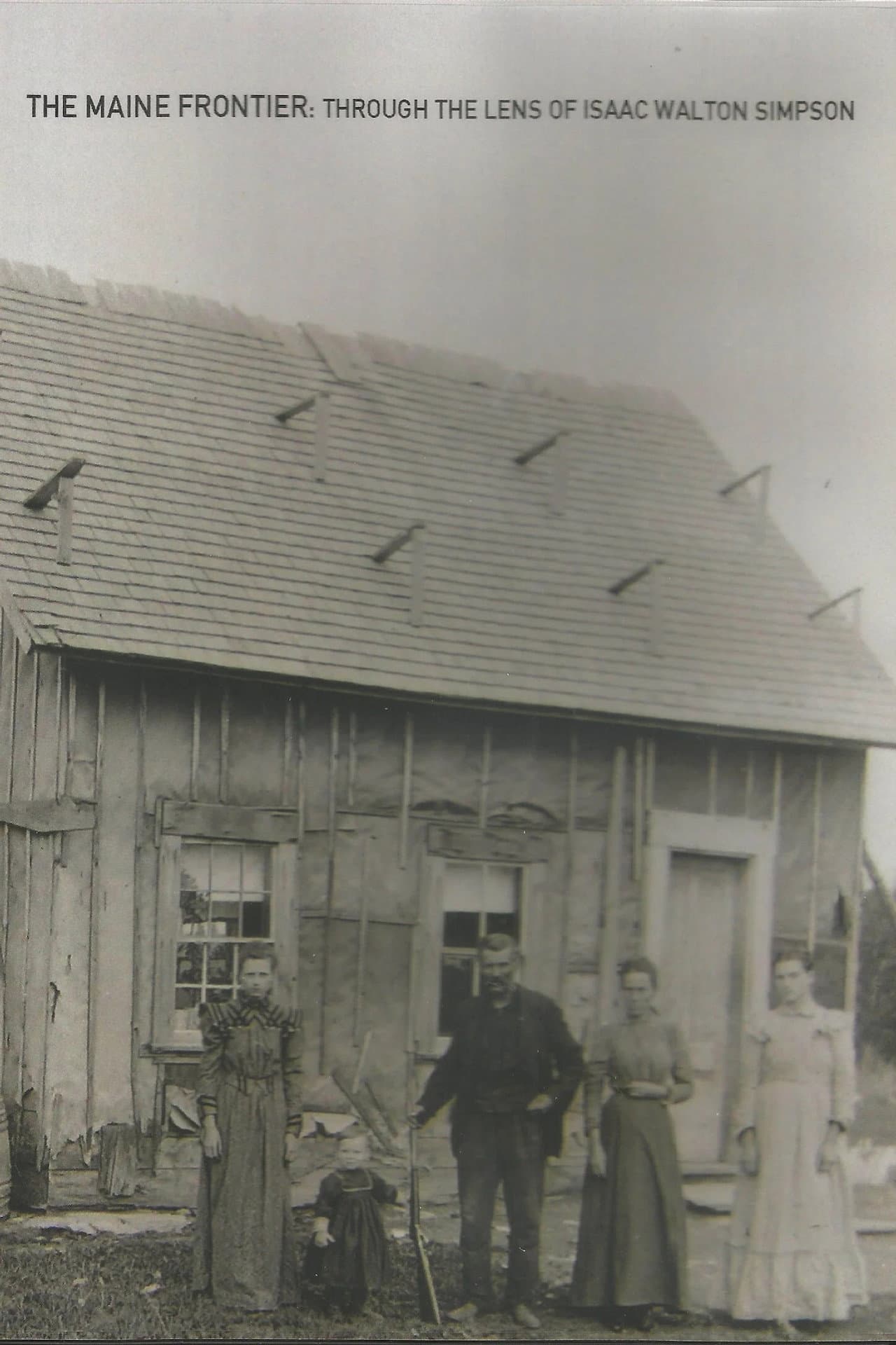 The Maine Frontier: Through the Lens of Isaac Walton Simpson preview 1