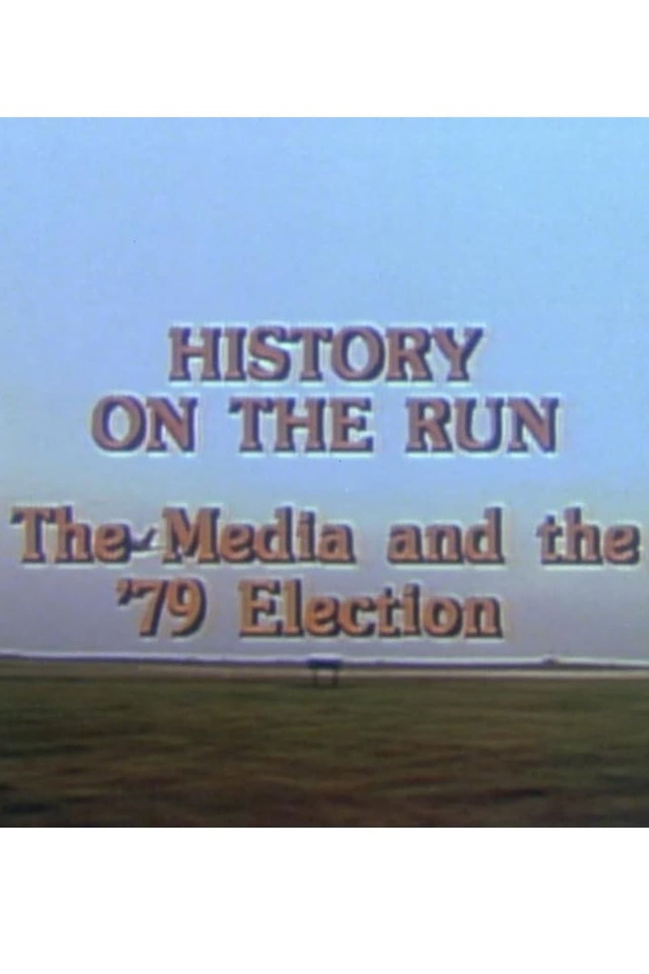 History on the Run: The Media and the '79 Election preview 1
