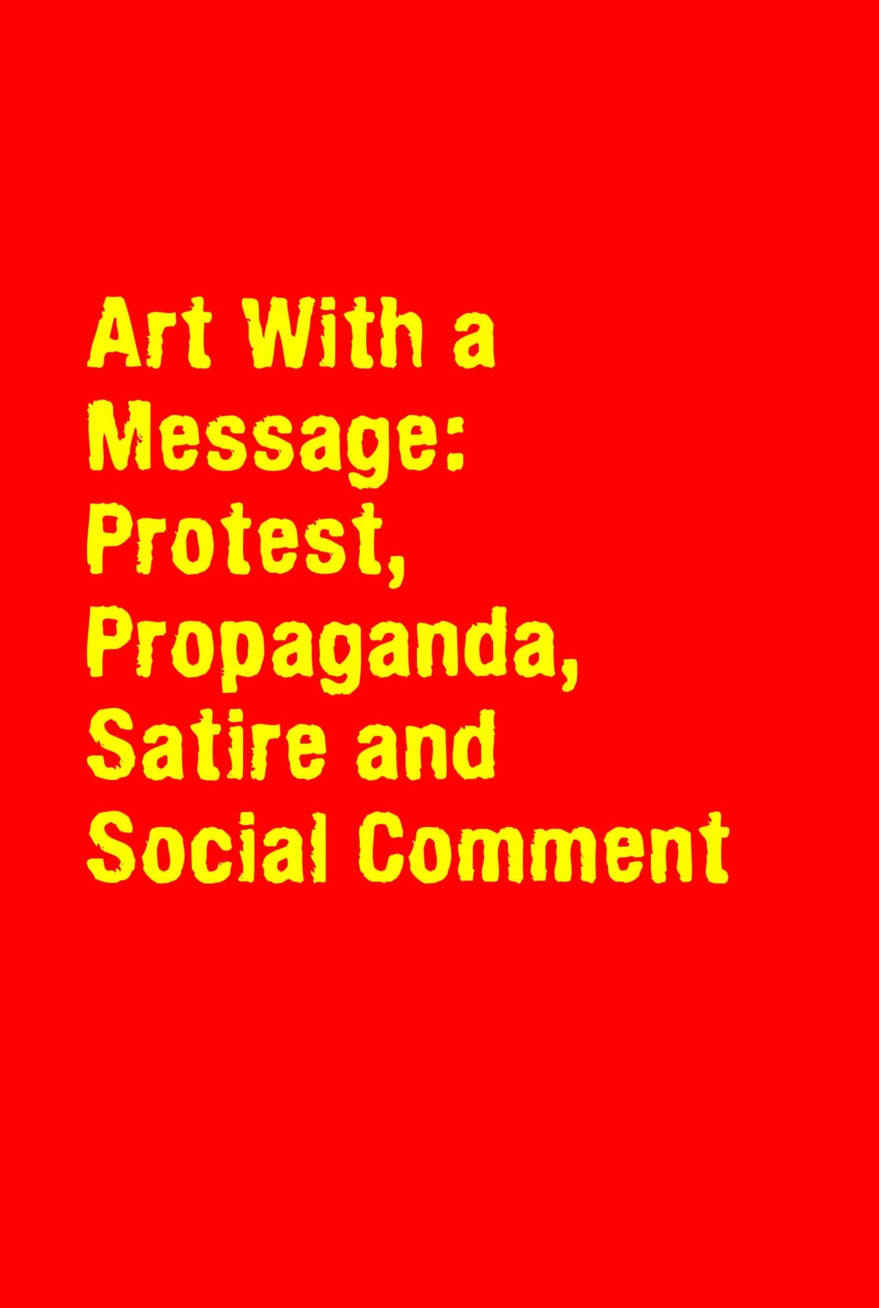 Art With a Message: Protest, Propaganda, Satire and Social Comment preview 1