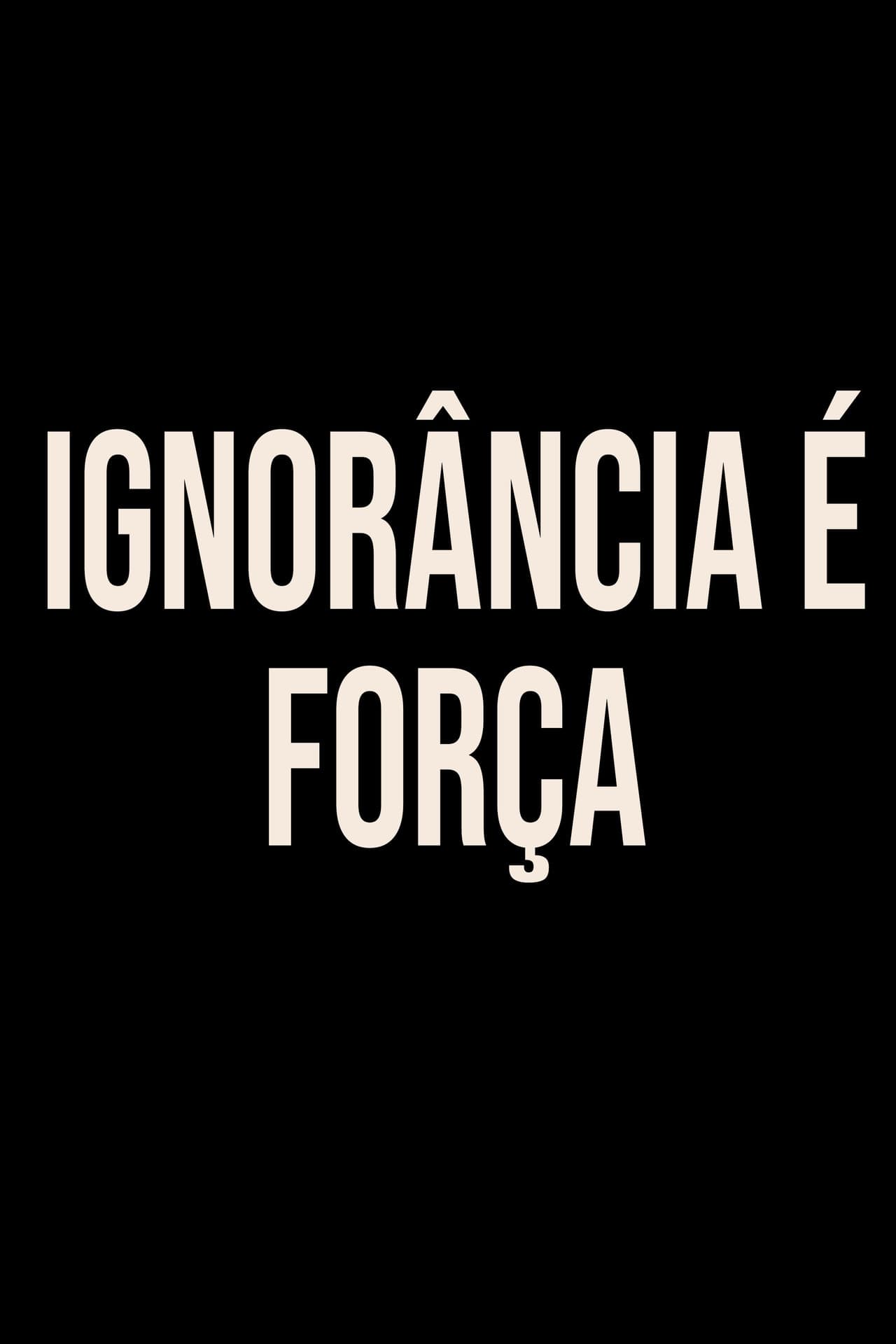 Ignorância é Força preview 2