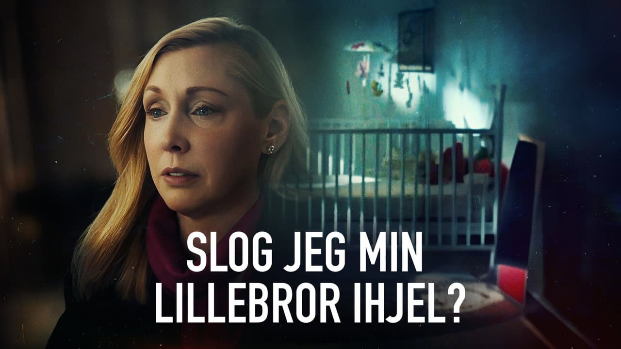 Slog jeg min lillebror ihjel?