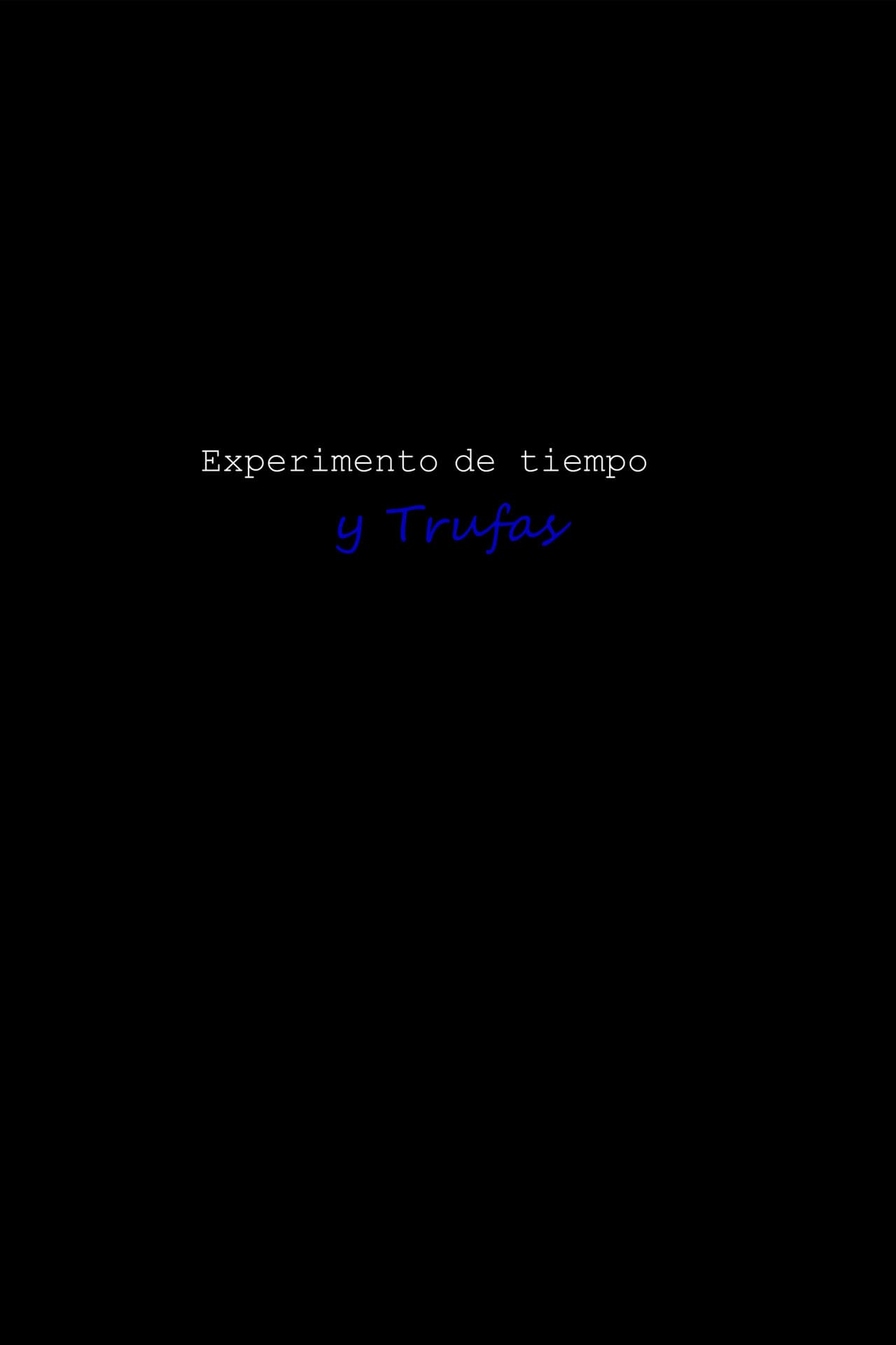 experimento de tiempo y Trufas preview 2