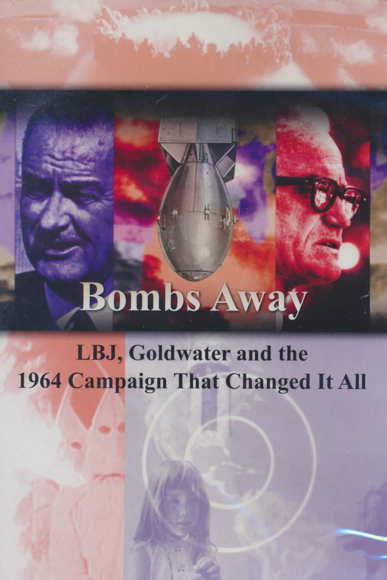 Bombs Away: LBJ, Goldwater and the 1964 Campaign That Changed It All preview 2