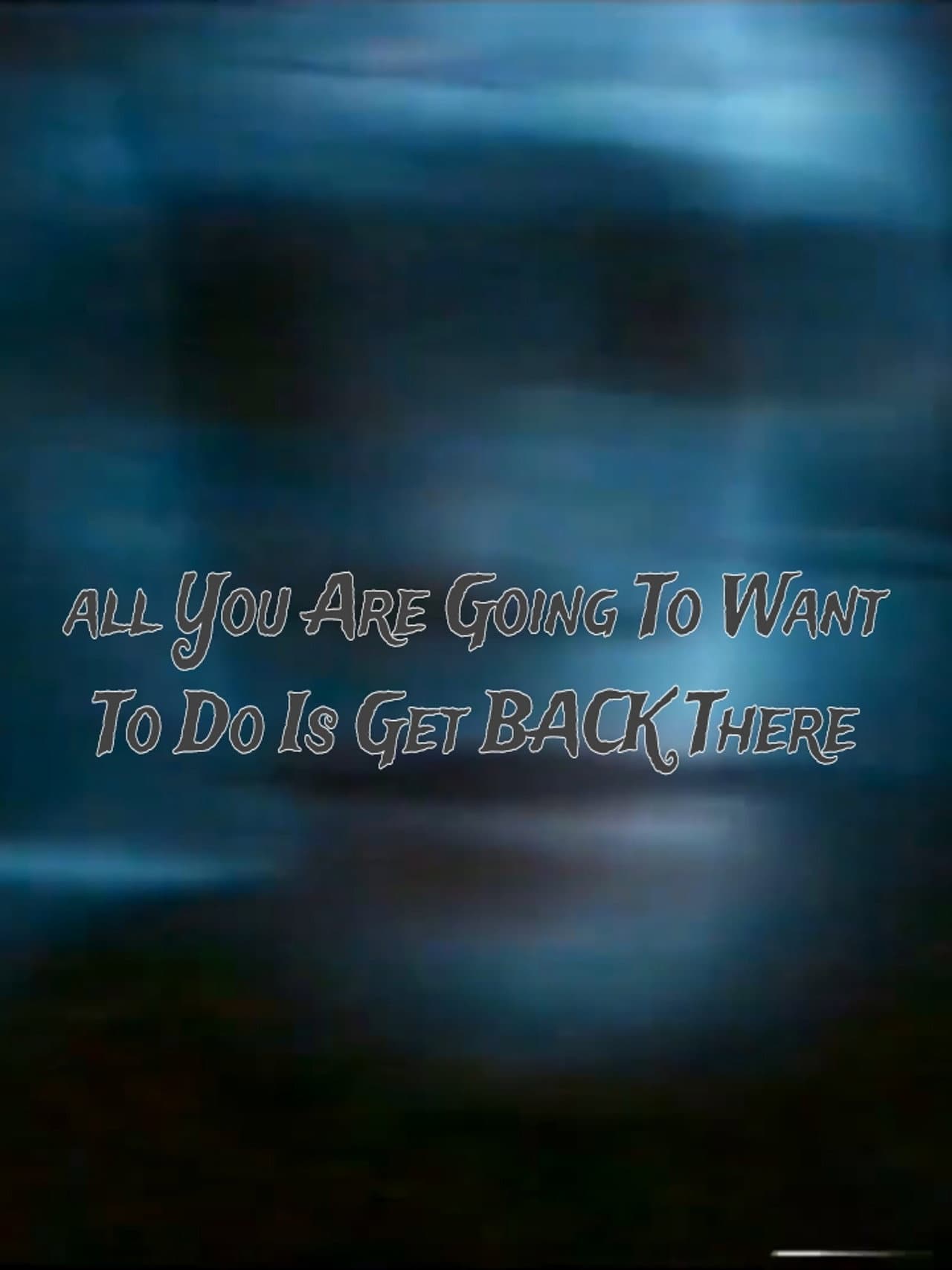 All You Are Going to Want to Do Is Get Back There preview 2
