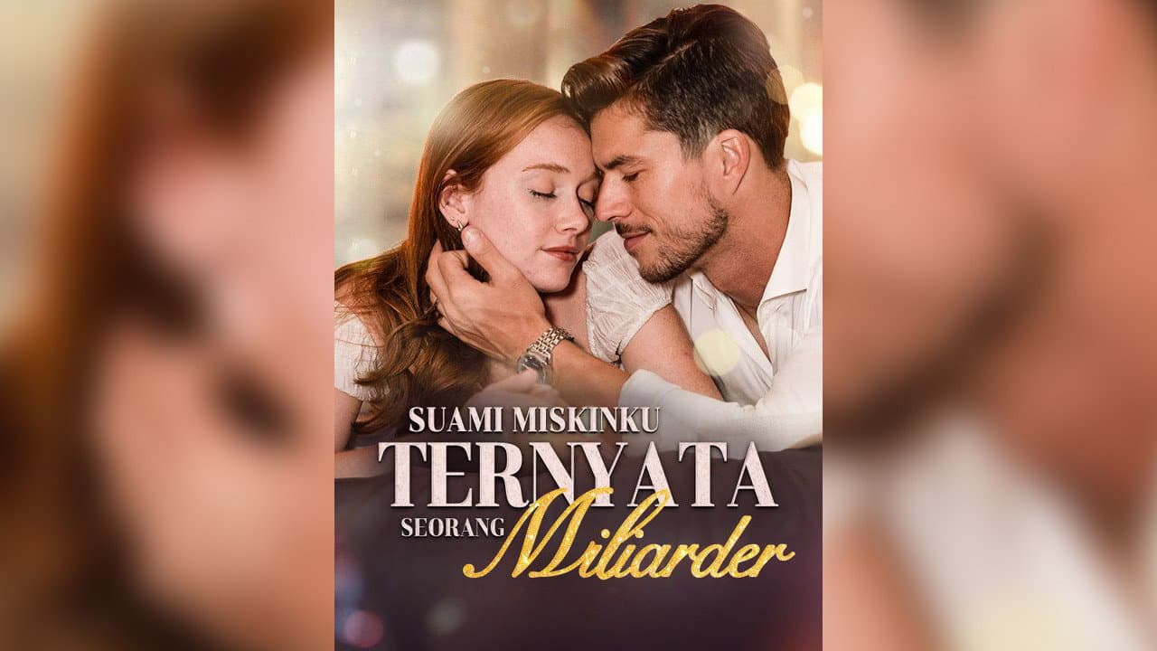 Suami Miskinku Ternyata Seorang Miliarder