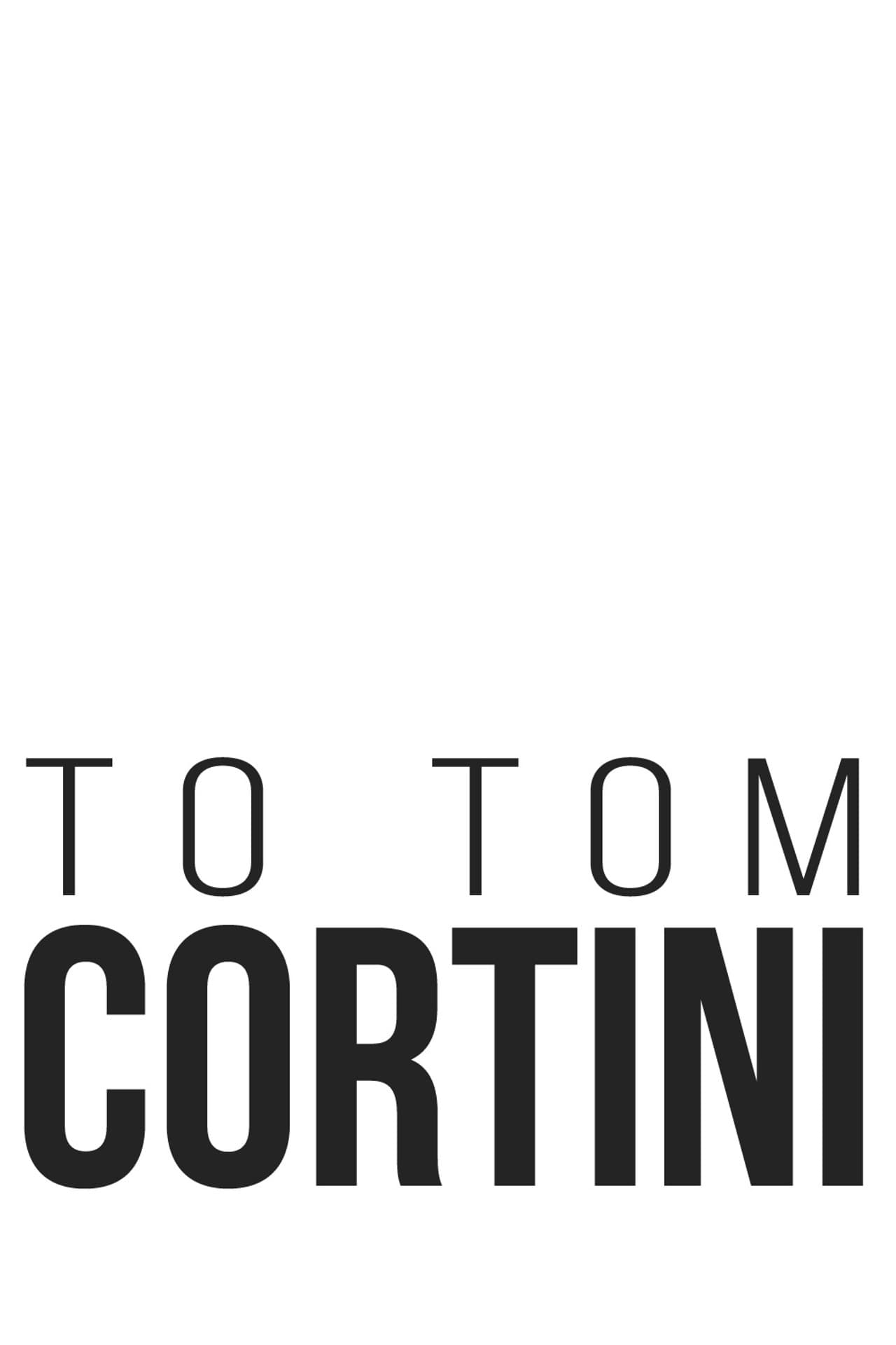 To Tom Cortini preview 1