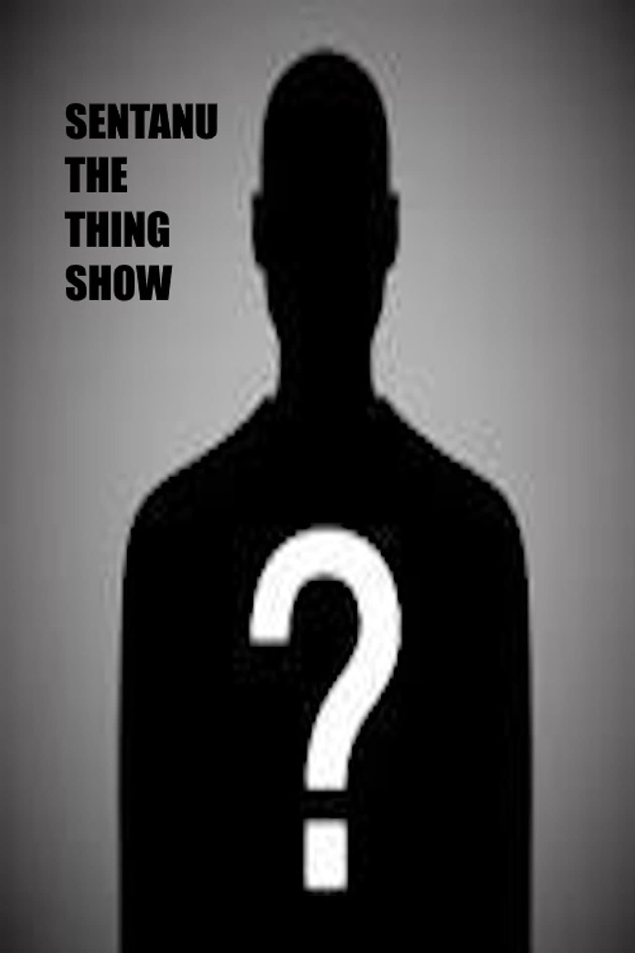 Sentanu the Thing Show preview 1