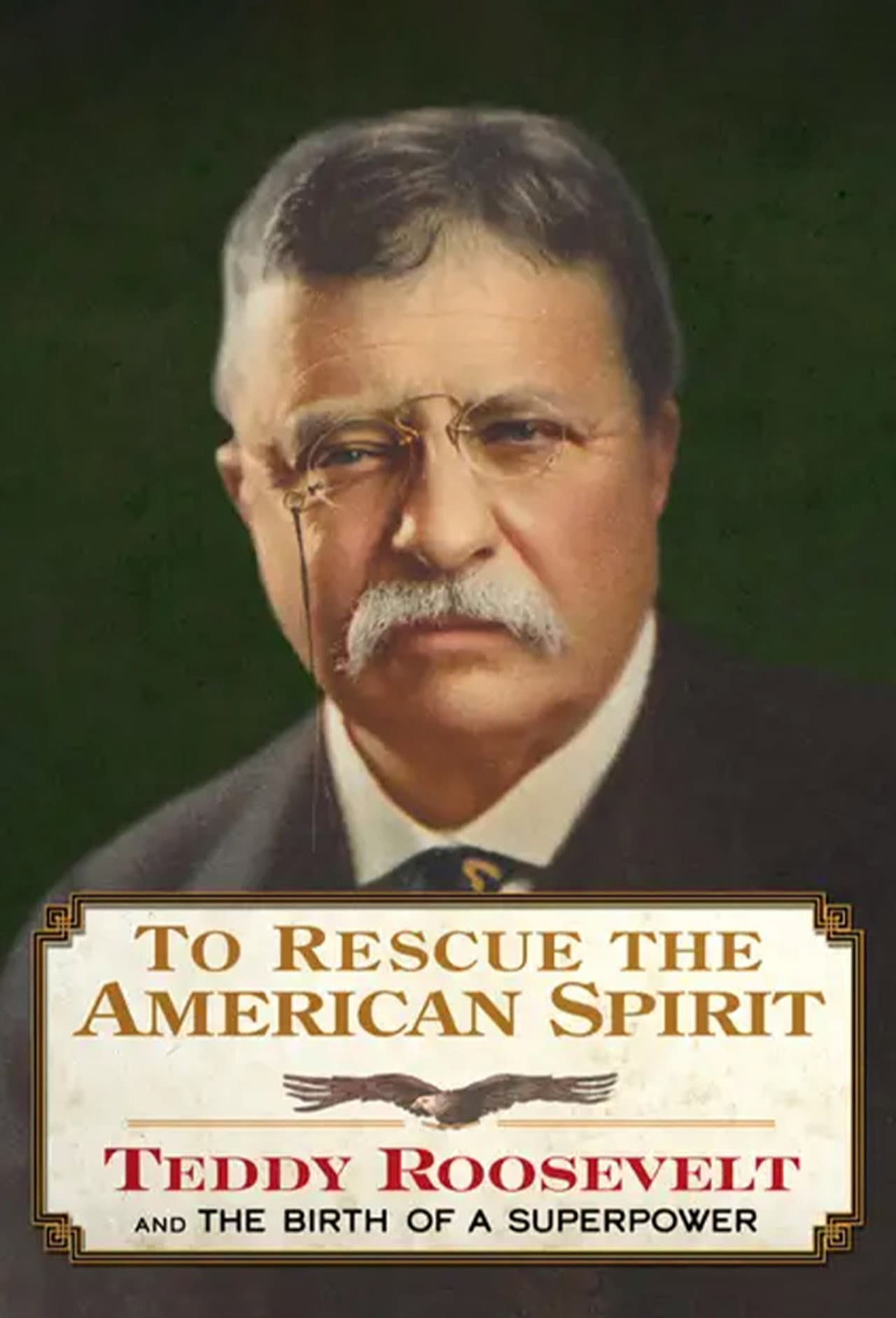 To Rescue the American Spirit - Teddy Roosevelt and the Birth of A Superpower preview 1