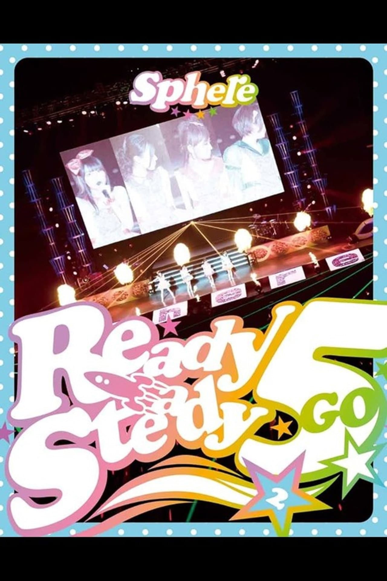 Sphere LIVE2014 "Start Dash Meeting" Ready Steady 5 Shuunen! in Nippon Budokan ~Futsukame~! preview 1