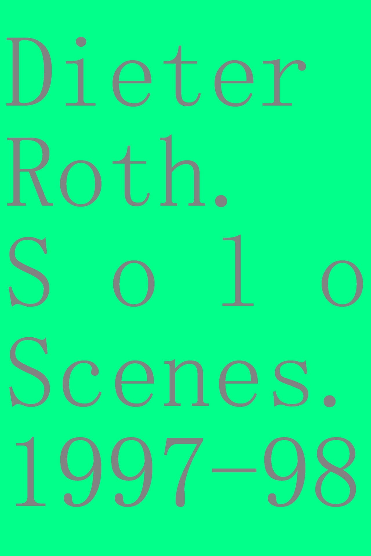 Dieter Roth. Solo Scenes. 1997-98 preview 2
