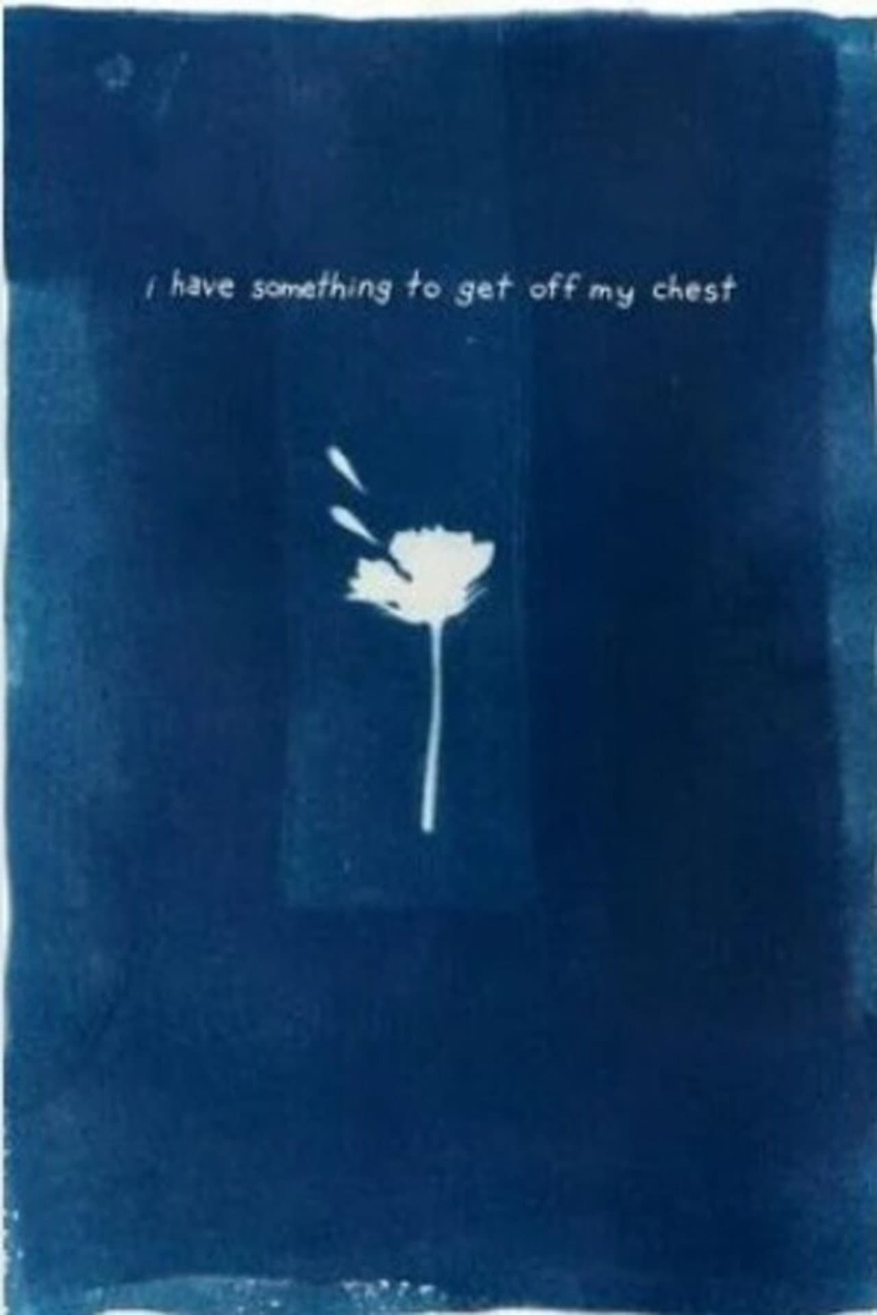 I Have Something To Get Off My Chest preview 1