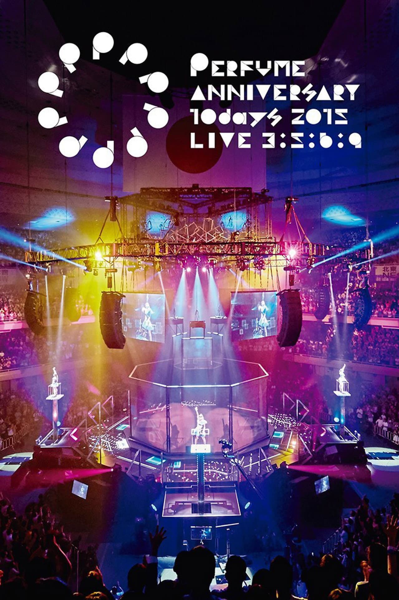 Perfume Anniversary 10days 2015 PPPPPPPPPP LIVE 3:5:6:9 preview 2