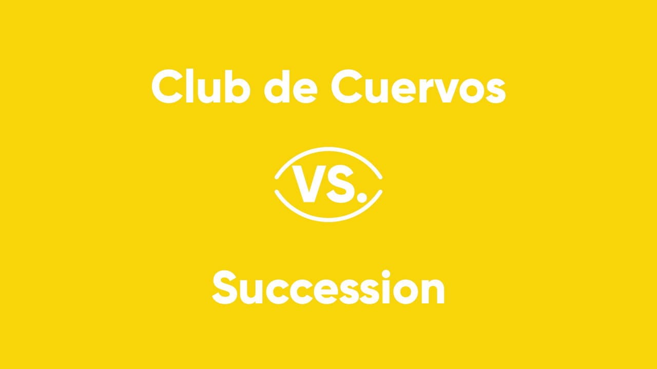 Club de Cuervos vs. Succession