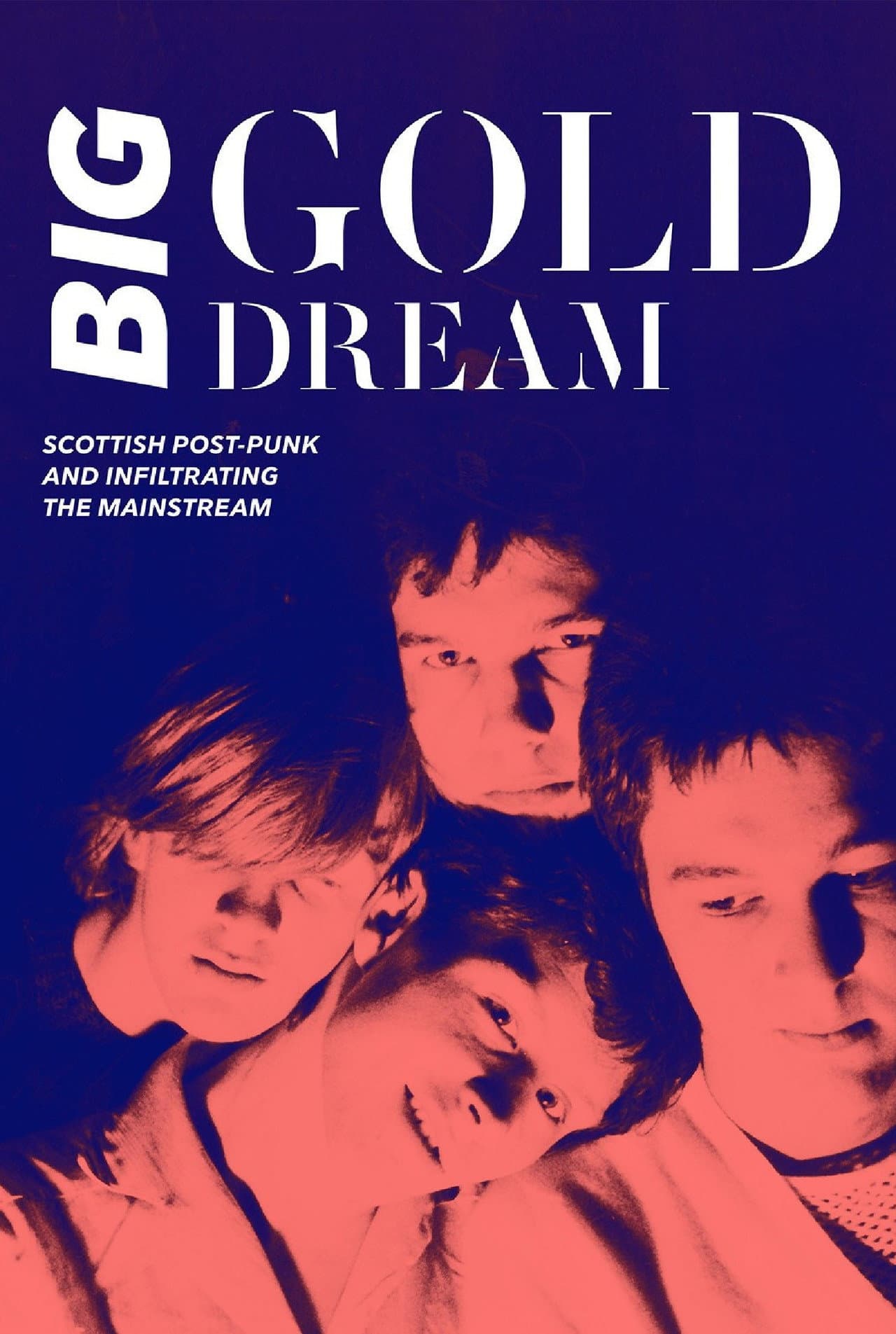 Big Gold Dream: Scottish Post-Punk and Infiltrating the Mainstream preview 1