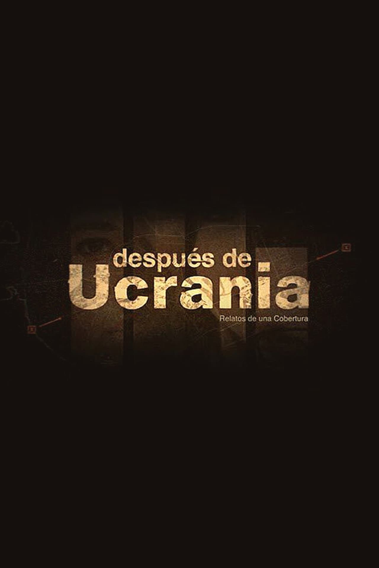 Después de Ucrania: Relatos de una Cobertura preview 2