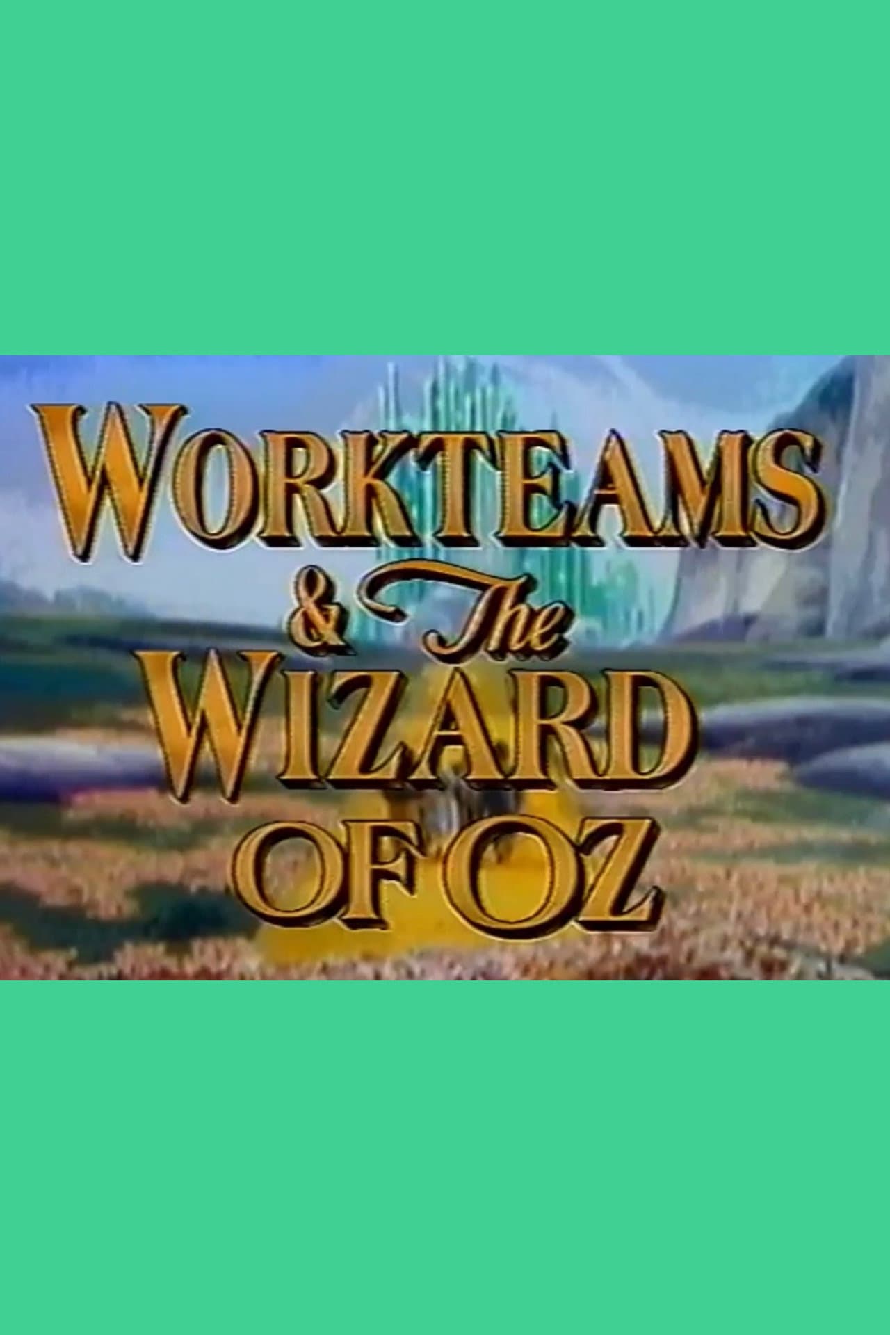 Workteams & the Wizard of Oz preview 2