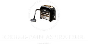 Grille-Pain Aspirateur Productions