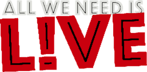 All We Need Is Live