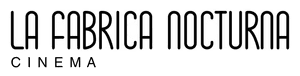 La Fabrica Nocturna Cinéma