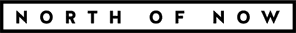 North of Now