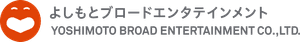 Yoshimoto Broad Entertainment