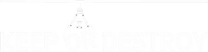 Keep or Destroy