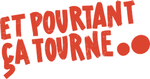 Et Pourtant Ça Tourne