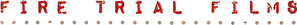 Fire Trial Films