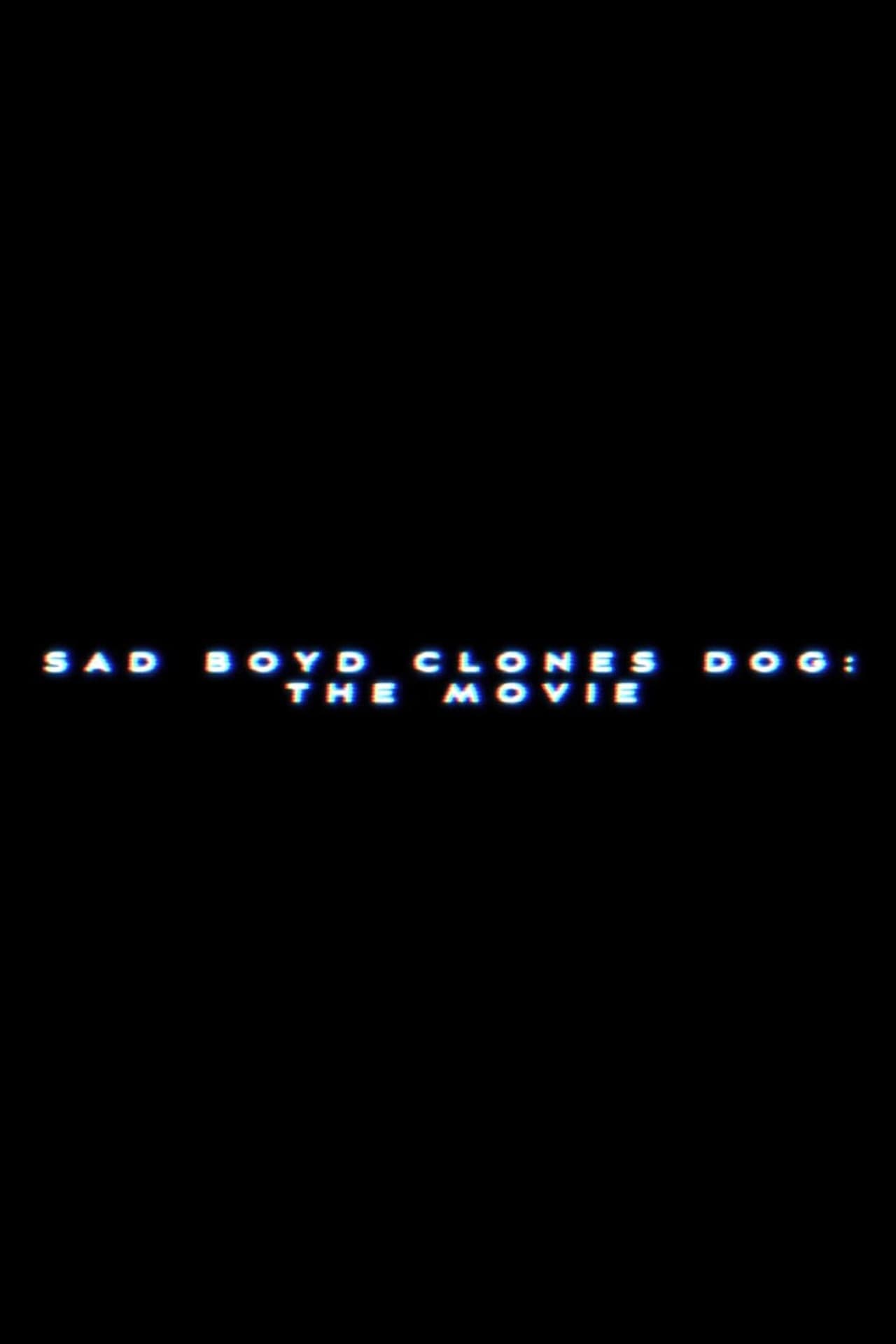 Sad Boyd Clones Dog: The Movie preview 1