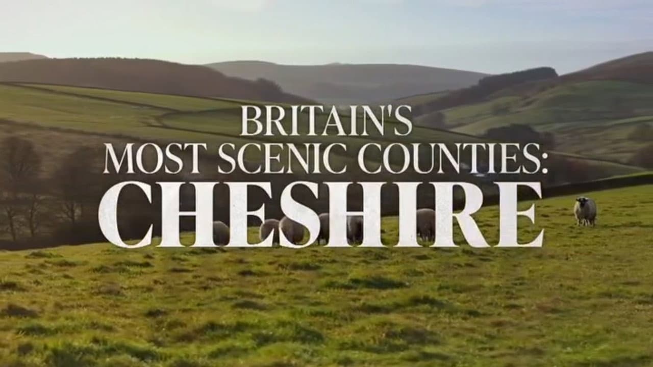 Britain's Most Scenic Counties: Cheshire