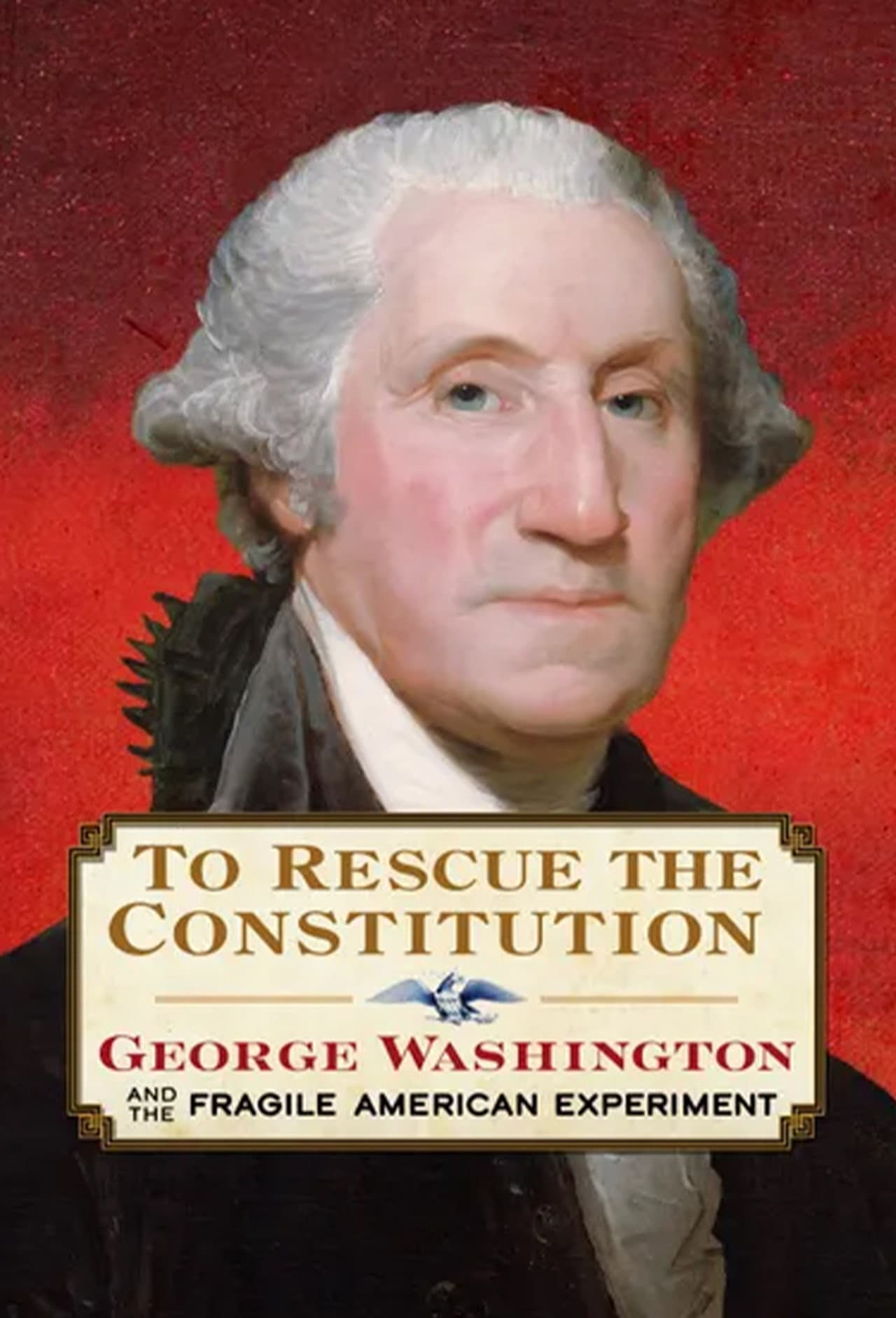 To Rescue the Constitution: George Washington and the Fragile American Experiment preview 1