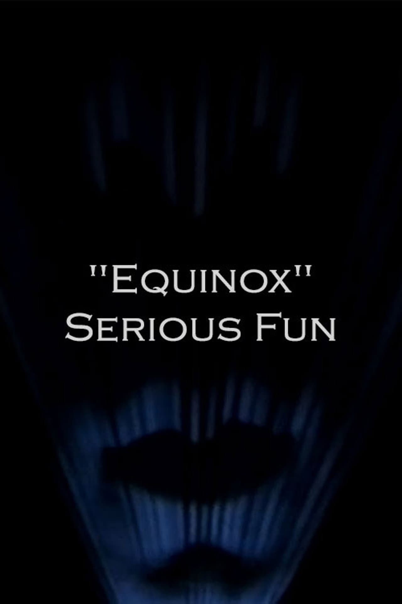 "Equinox" Serious Fun preview 1