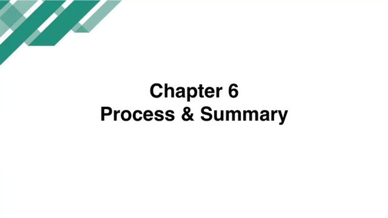 Chapter 6 - Process and Summary